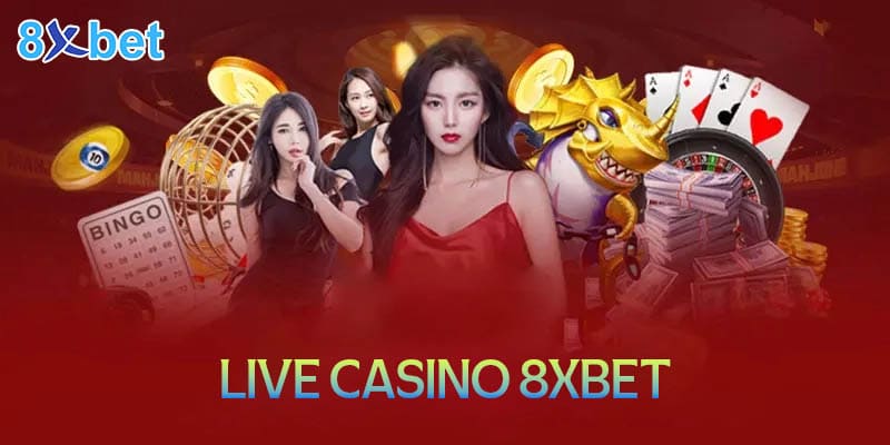 Thông tin sảnh Live Casino 8XBet